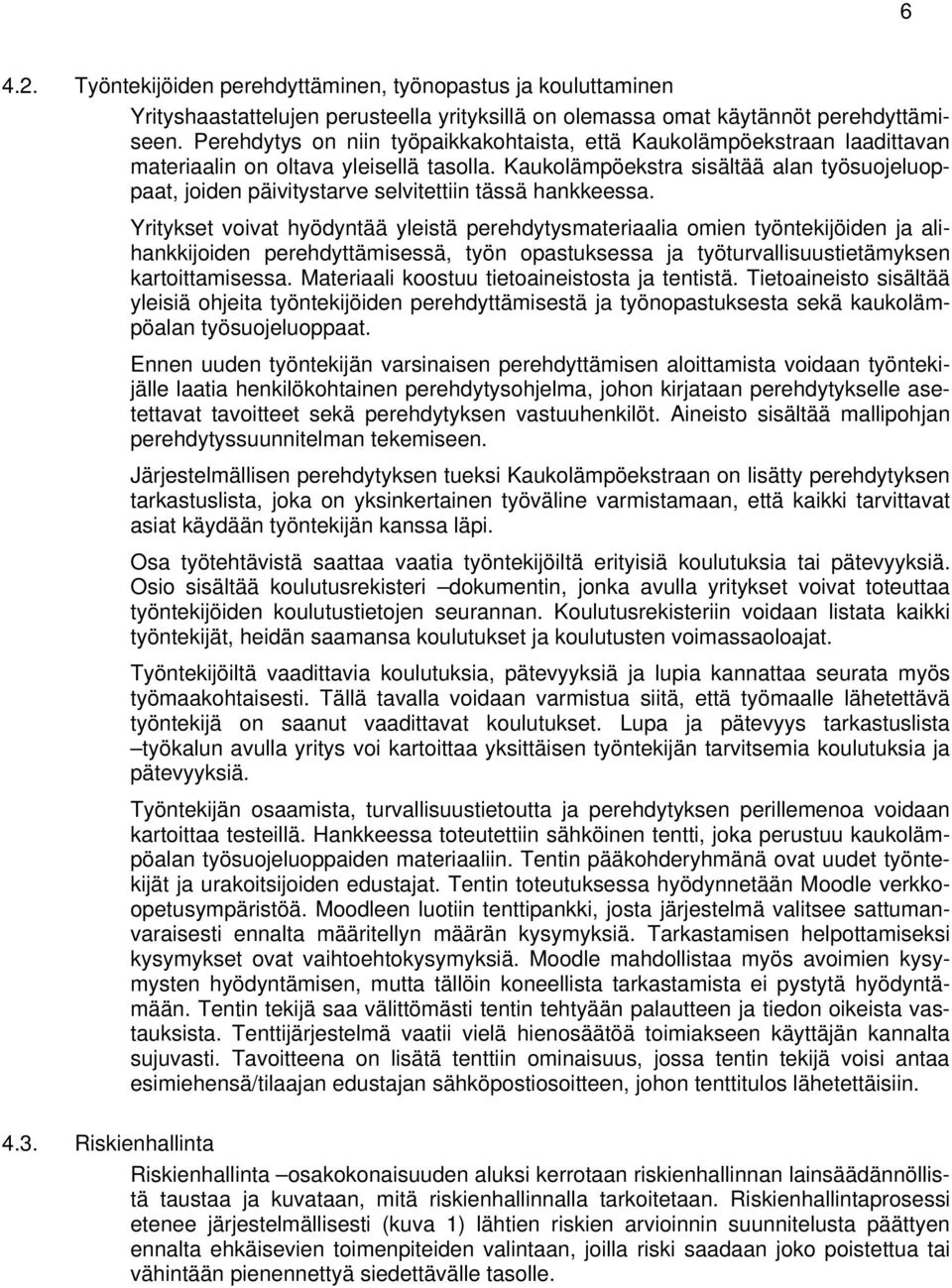 Kaukolämpöekstra sisältää alan työsuojeluoppaat, joiden päivitystarve selvitettiin tässä hankkeessa.