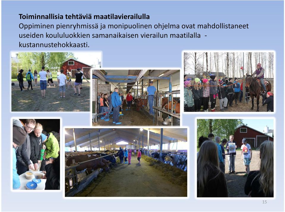 ovat mahdollistaneet useiden koululuokkien