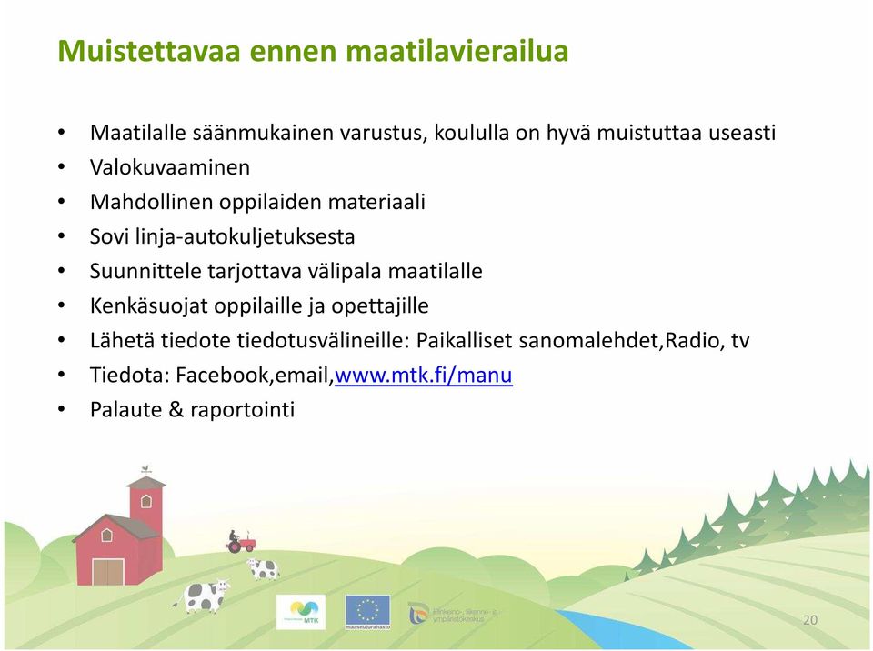 tarjottava välipala maatilalle Kenkäsuojat oppilaille ja opettajille Lähetä tiedote