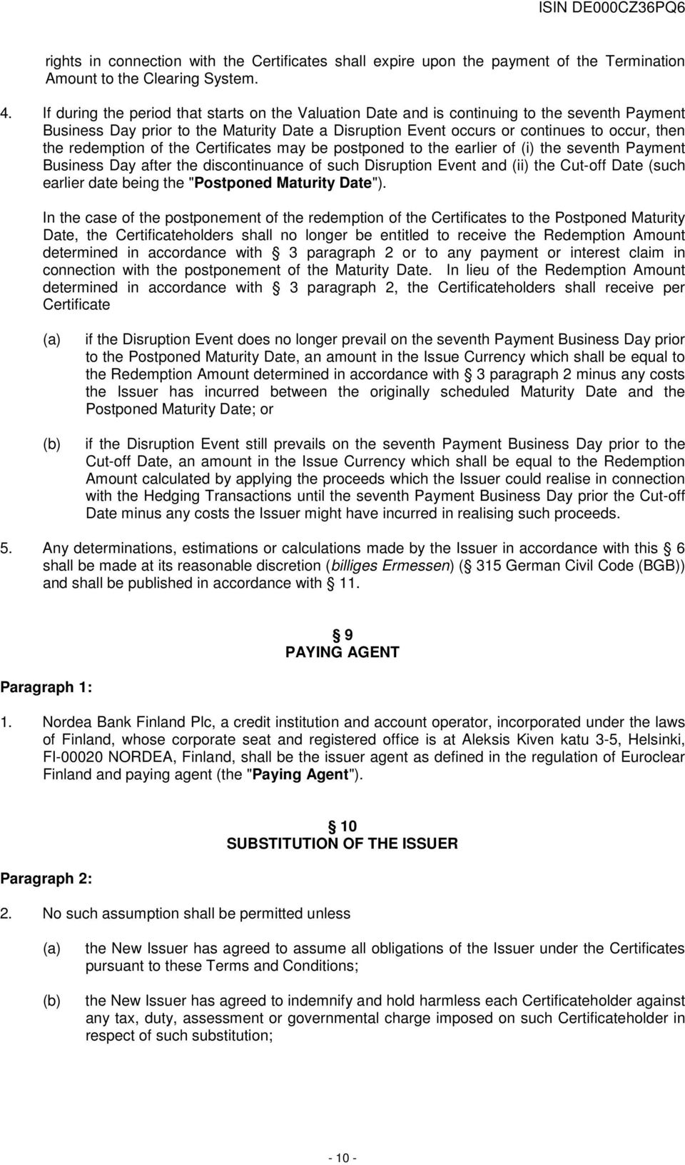 redemption of the Certificates may be postponed to the earlier of (i) the seventh Payment Business Day after the discontinuance of such Disruption Event and (ii) the Cut-off Date (such earlier date