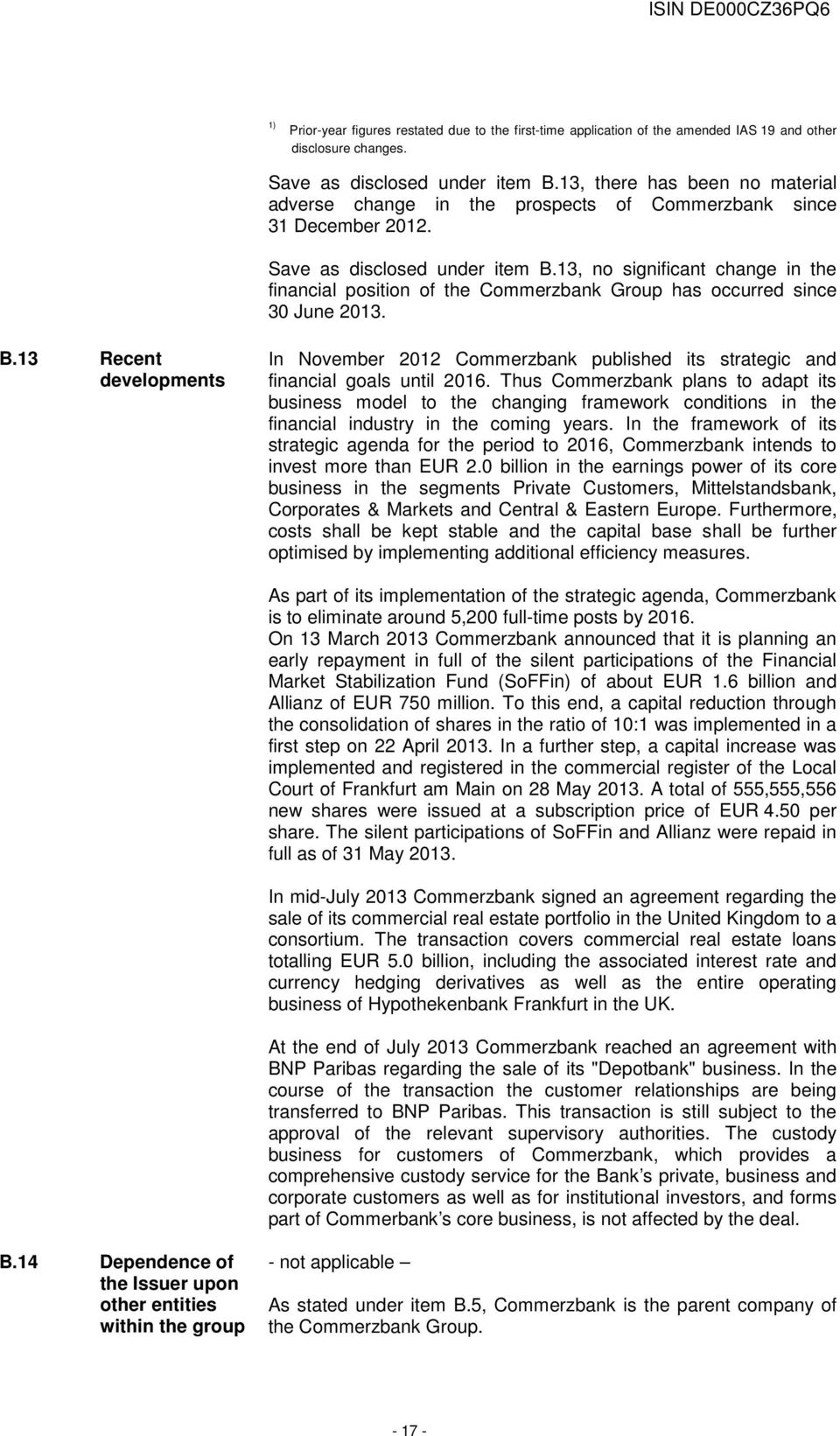 13, no significant change in the financial position of the Commerzbank Group has occurred since 30 June 2013. B.