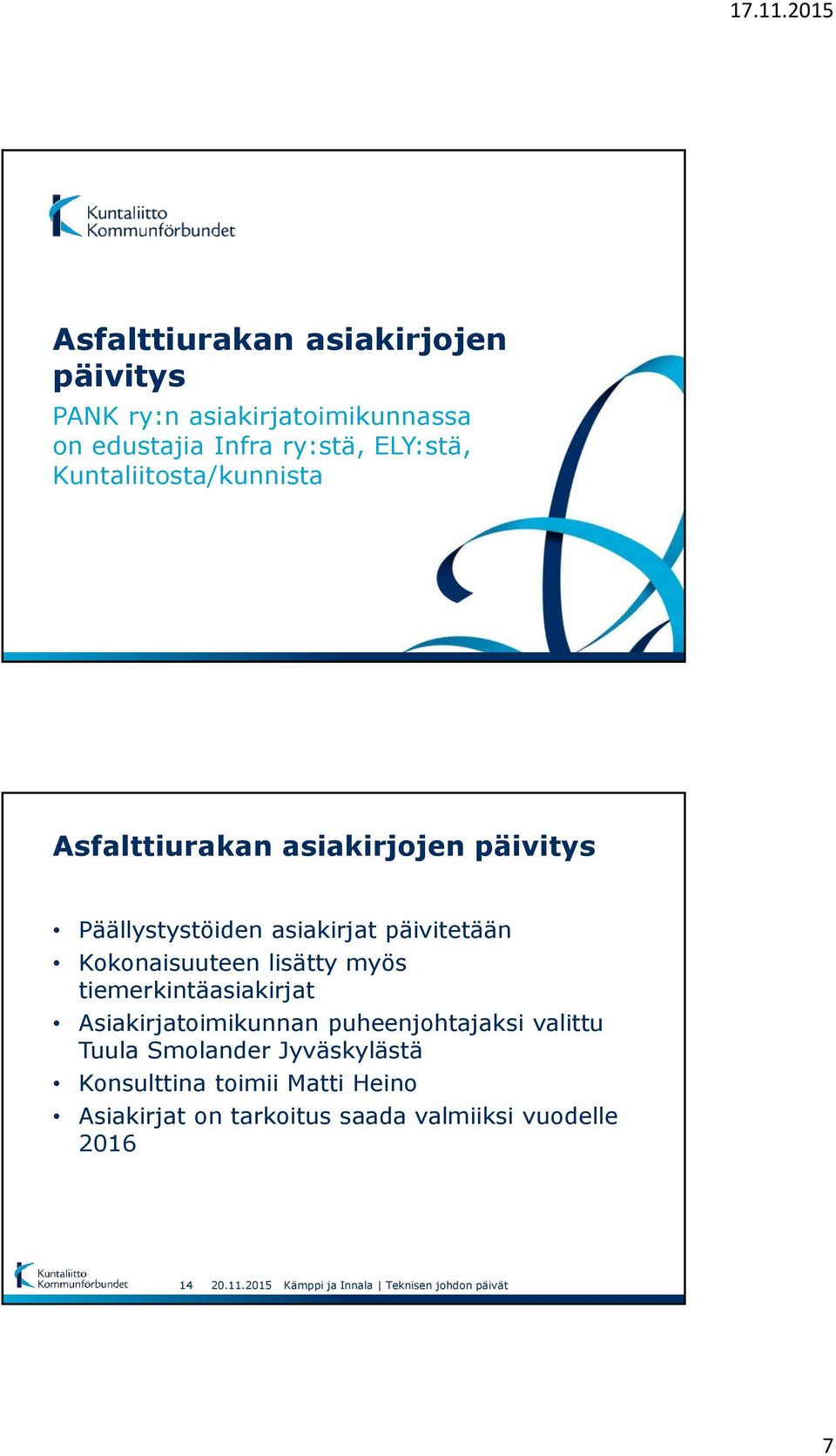 päivitetään Kokonaisuuteen lisätty myös tiemerkintäasiakirjat Asiakirjatoimikunnan puheenjohtajaksi