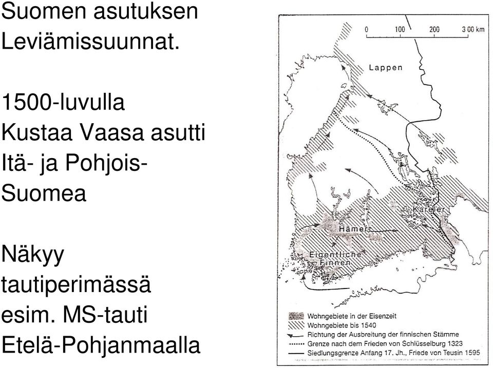 Itä- ja Pohjois- Suomea Näkyy