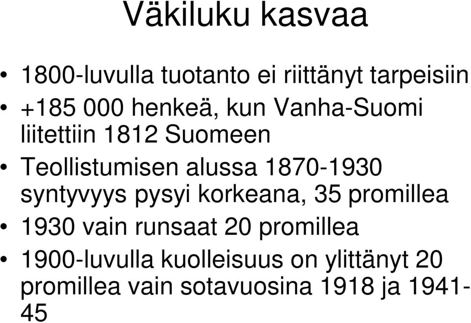 1870-1930 syntyvyys pysyi korkeana, 35 promillea 1930 vain runsaat 20