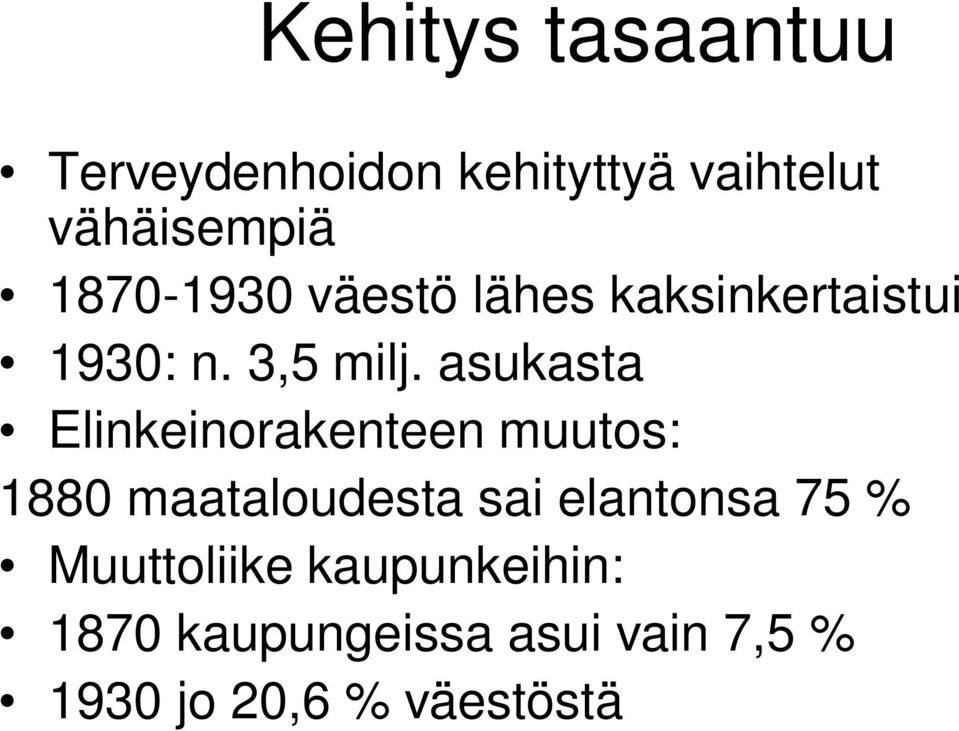 asukasta Elinkeinorakenteen muutos: 1880 maataloudesta sai elantonsa