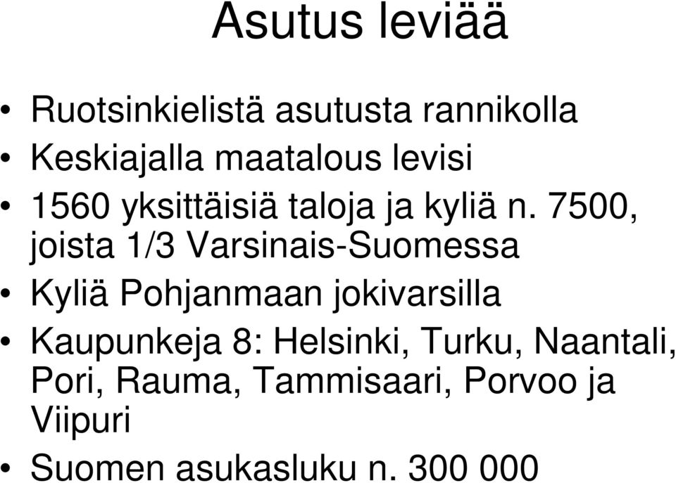 7500, joista 1/3 Varsinais-Suomessa Kyliä Pohjanmaan jokivarsilla