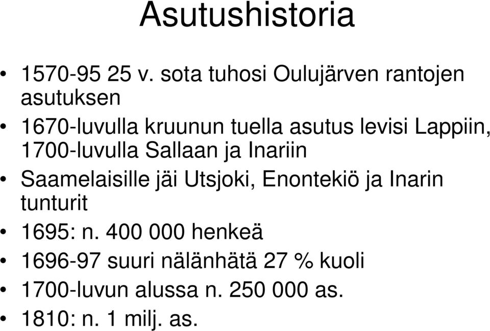 levisi Lappiin, 1700-luvulla Sallaan ja Inariin Saamelaisille jäi Utsjoki,