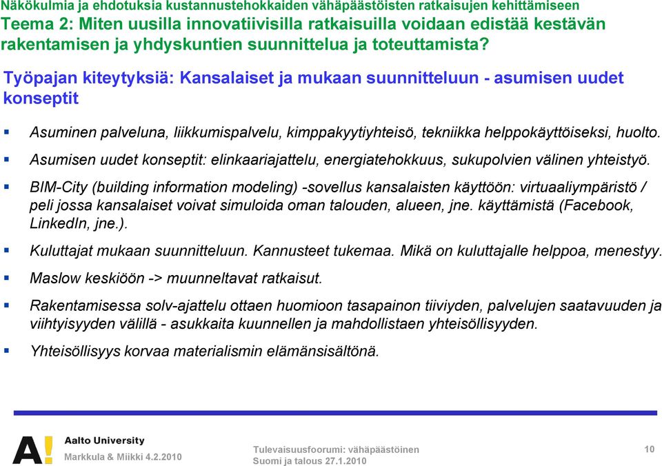 Asumisen uudet konseptit: elinkaariajattelu, energiatehokkuus, sukupolvien välinen yhteistyö.