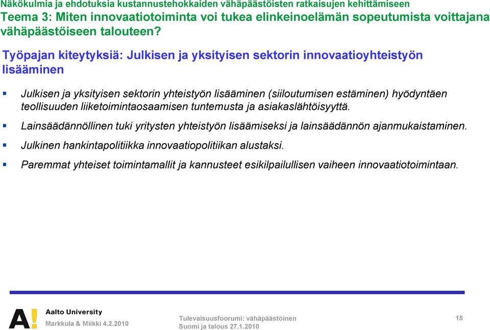 (siiloutumisen estäminen) hyödyntäen teollisuuden liiketoimintaosaamisen tuntemusta ja asiakaslähtöisyyttä.