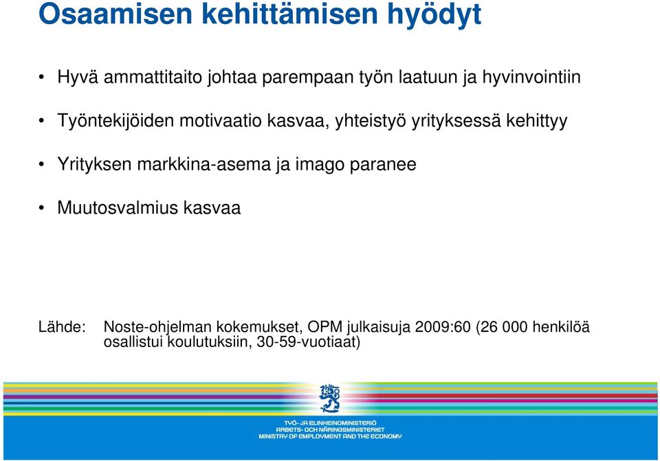 Yrityksen markkina-asema ja imago paranee Muutosvalmius kasvaa Lähde: Noste-ohjelman