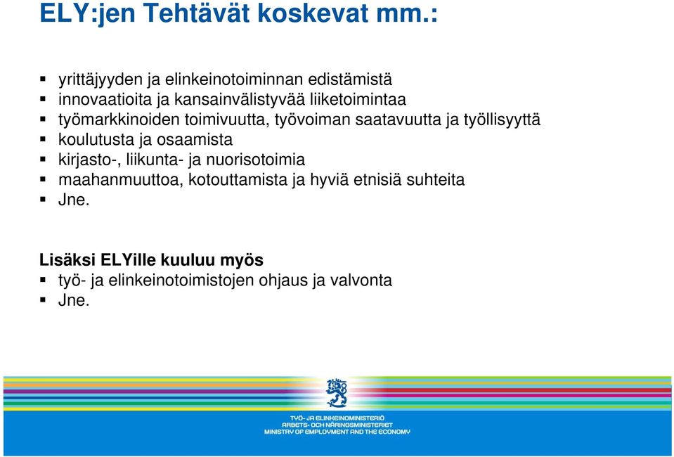 työmarkkinoiden toimivuutta, työvoiman saatavuutta ja työllisyyttä koulutusta ja osaamista