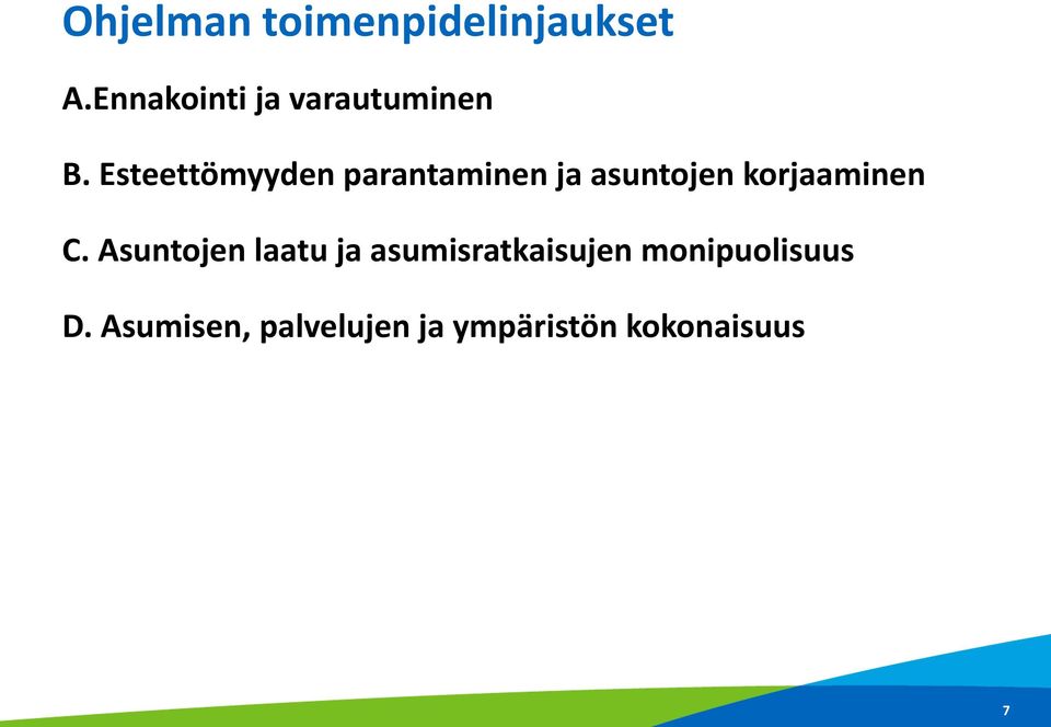 Esteettömyyden parantaminen ja asuntojen korjaaminen C.