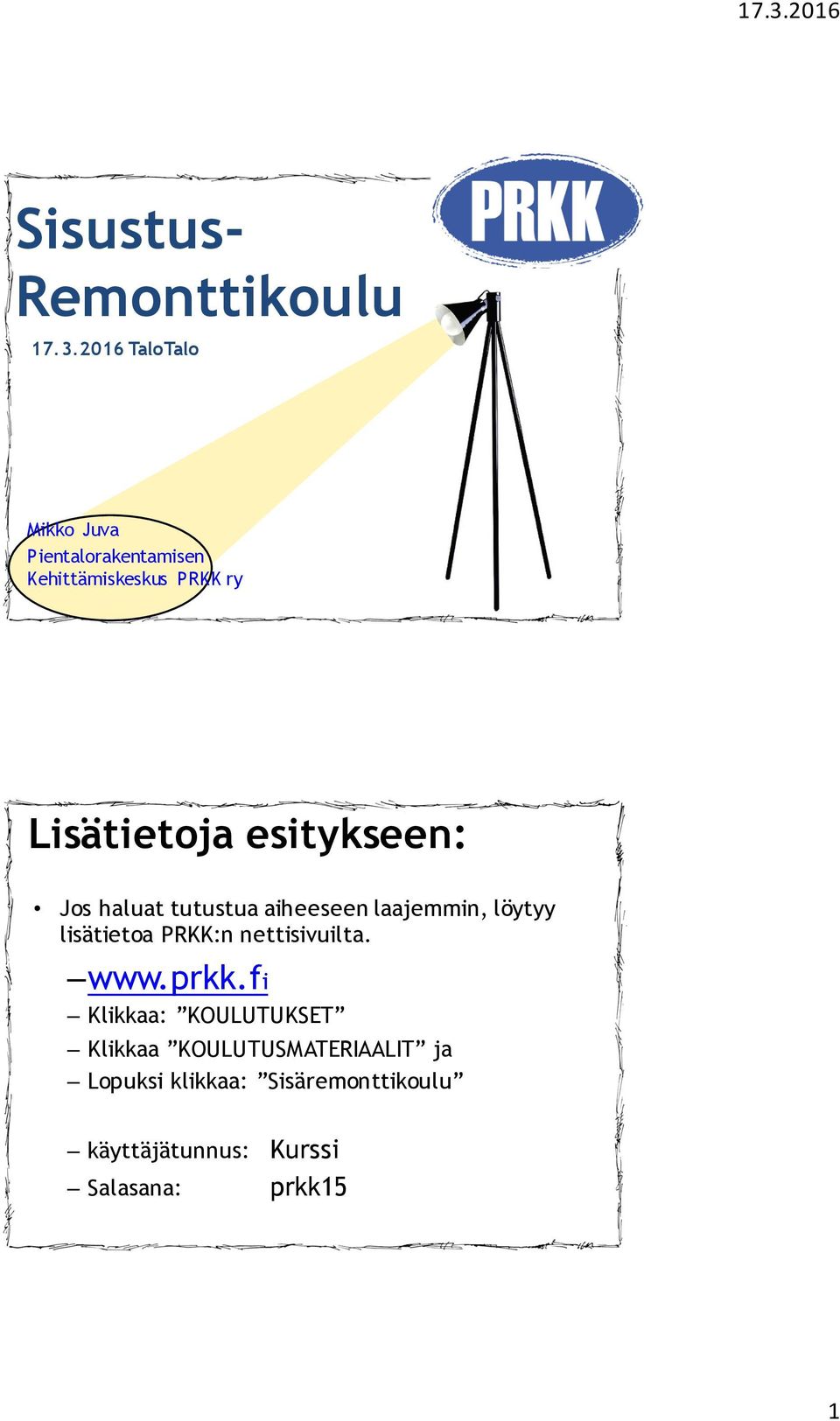 esitykseen: Jos haluat tutustua aiheeseen laajemmin, löytyy lisätietoa PRKK:n