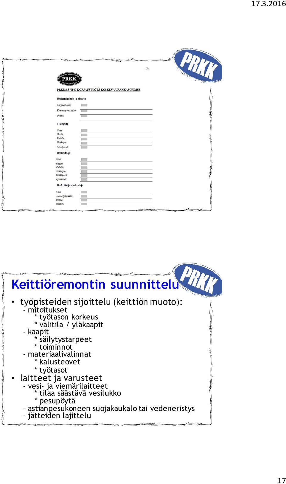 materiaalivalinnat * kalusteovet * työtasot laitteet ja varusteet - vesi- ja viemärilaitteet