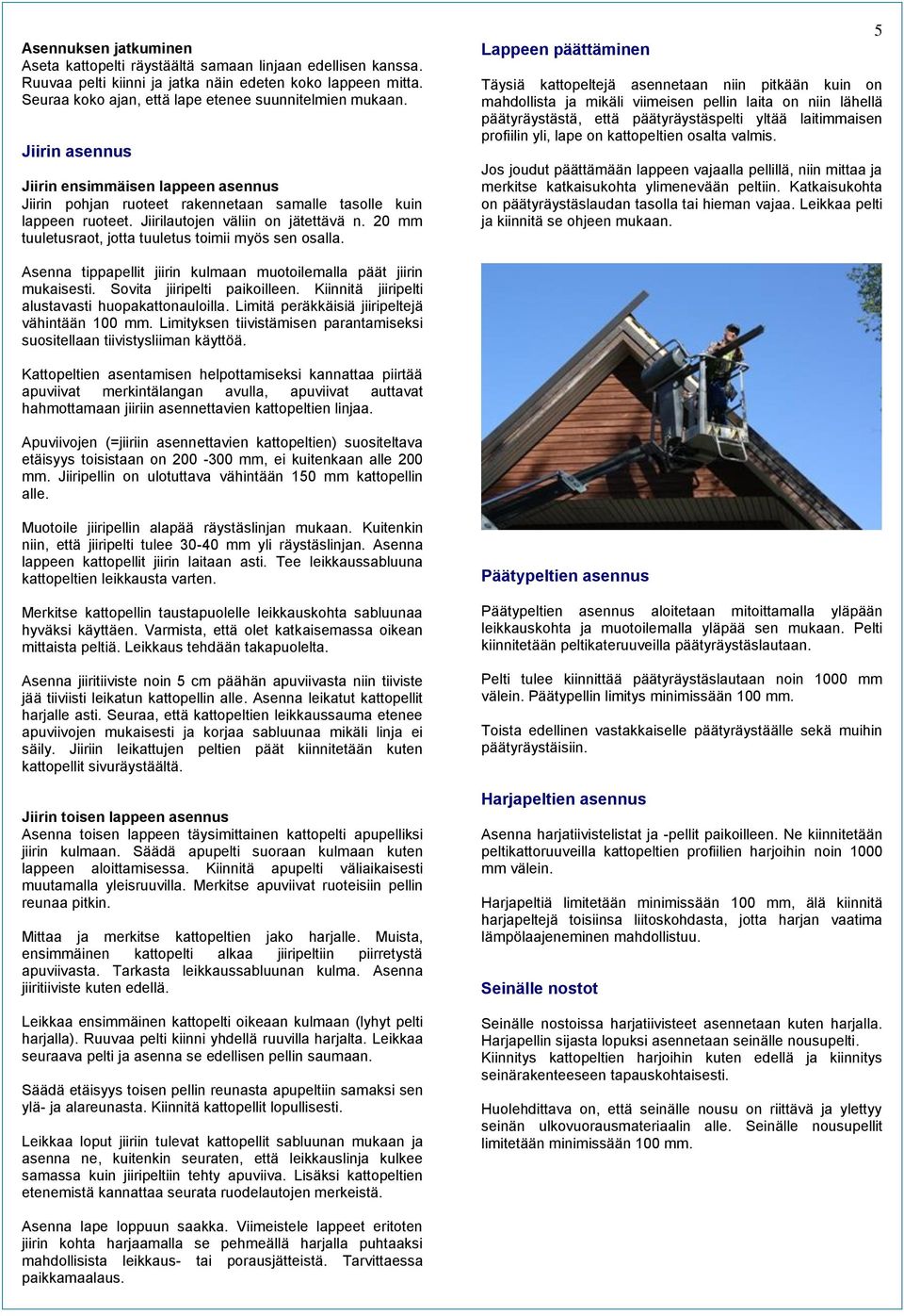 20 mm tuuletusraot, jotta tuuletus toimii myös sen osalla.