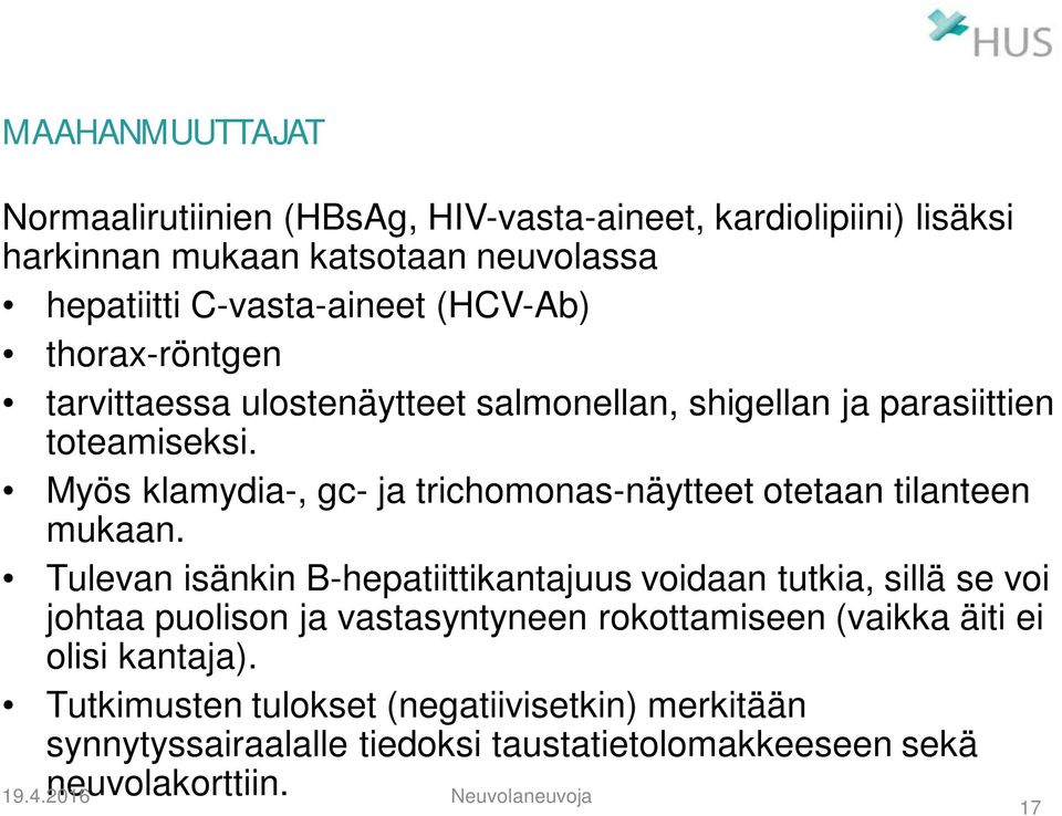 Myös klamydia-, gc- ja trichomonas-näytteet otetaan tilanteen mukaan.