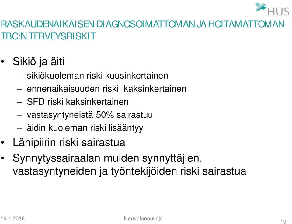 kaksinkertainen vastasyntyneistä 50% sairastuu äidin kuoleman riski lisääntyy Lähipiirin