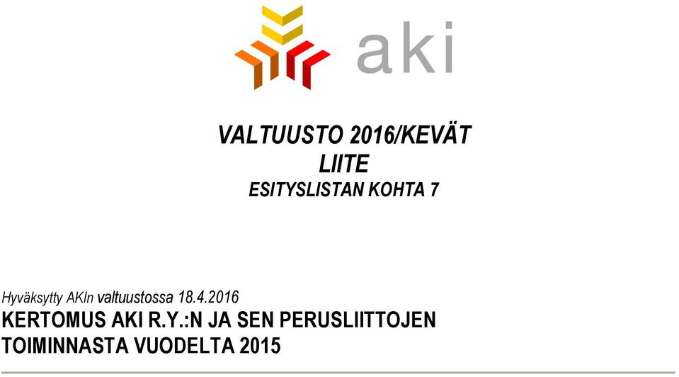 valtuustossa 18.4.2016 KERTOMUS AKI R.