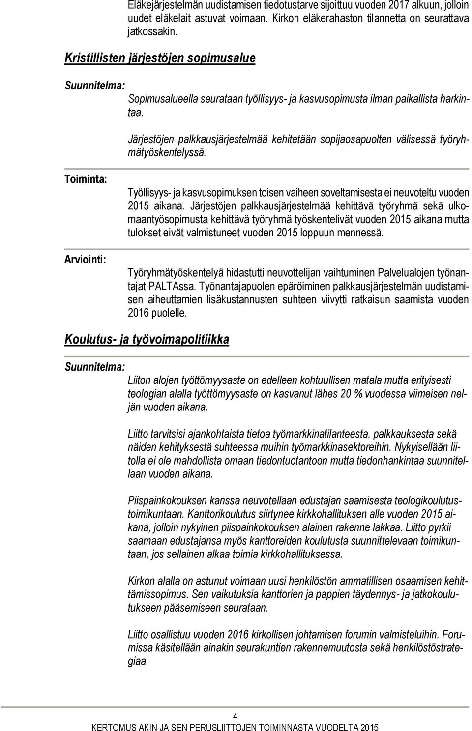 Järjestöjen palkkausjärjestelmää kehitetään sopijaosapuolten välisessä työryhmätyöskentelyssä.