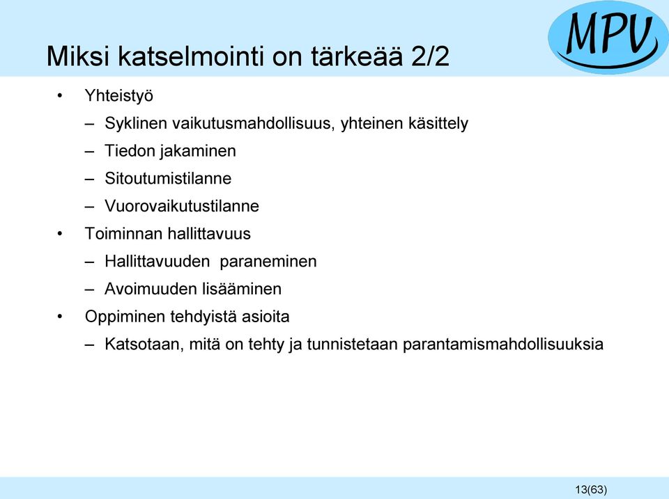 Toiminnan hallittavuus Hallittavuuden paraneminen Avoimuuden lisääminen