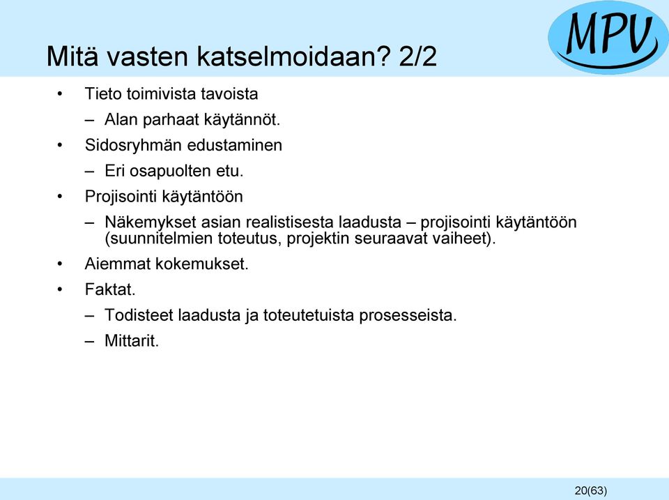 Projisointi käytäntöön Näkemykset asian realistisesta laadusta projisointi käytäntöön