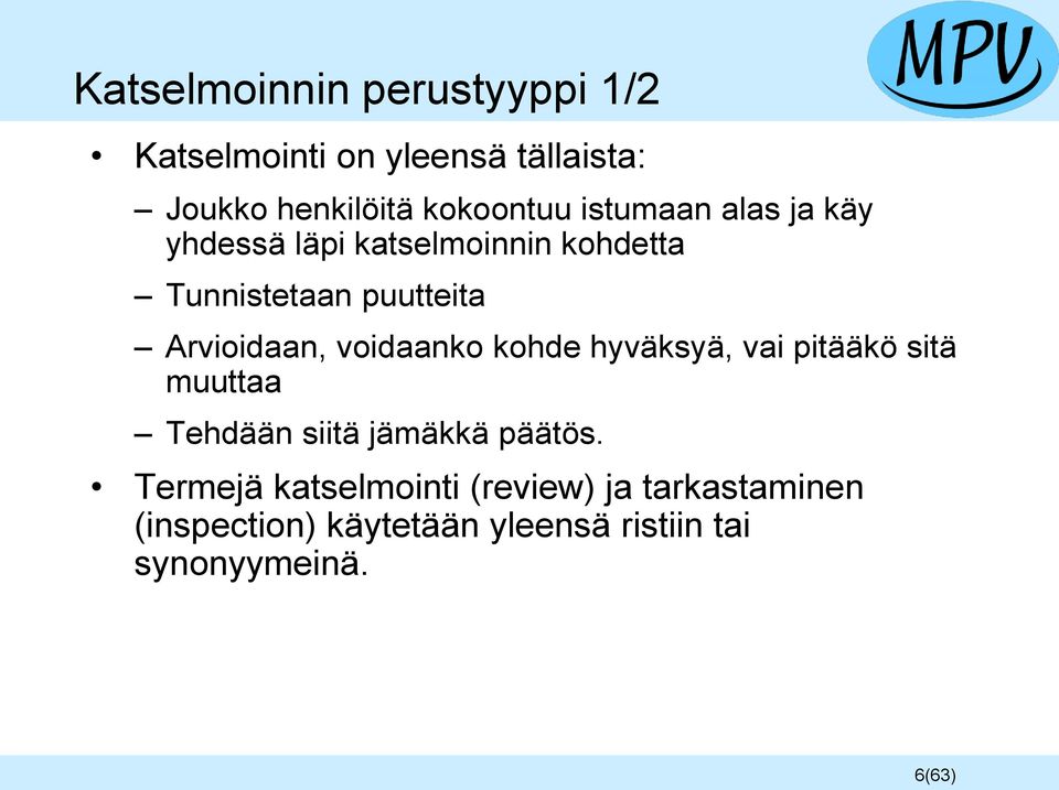 voidaanko kohde hyväksyä, vai pitääkö sitä muuttaa Tehdään siitä jämäkkä päätös.