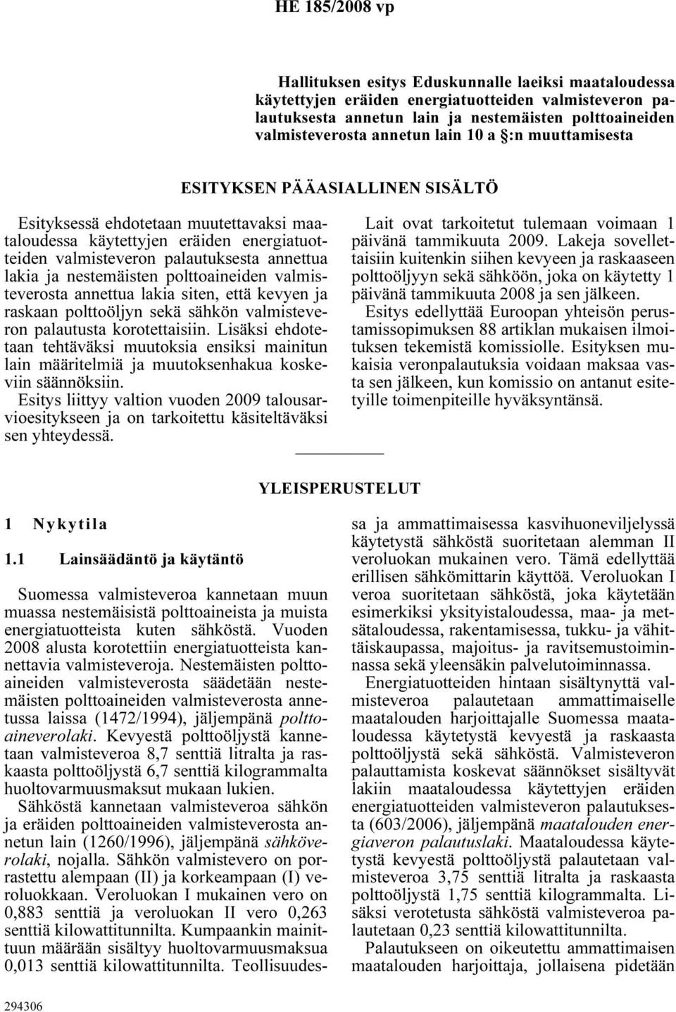 annettua lakia siten, että kevyen ja raskaan polttoöljyn sekä sähkön valmisteveron palautusta korotettaisiin.