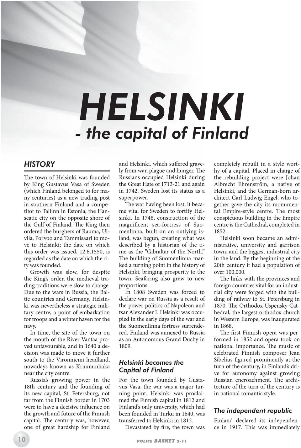 The King then ordered the burghers of Rauma, Ulvila, Porvoo and Tammisaari to move to Helsinki; the date on which this order was issued, 12.6.