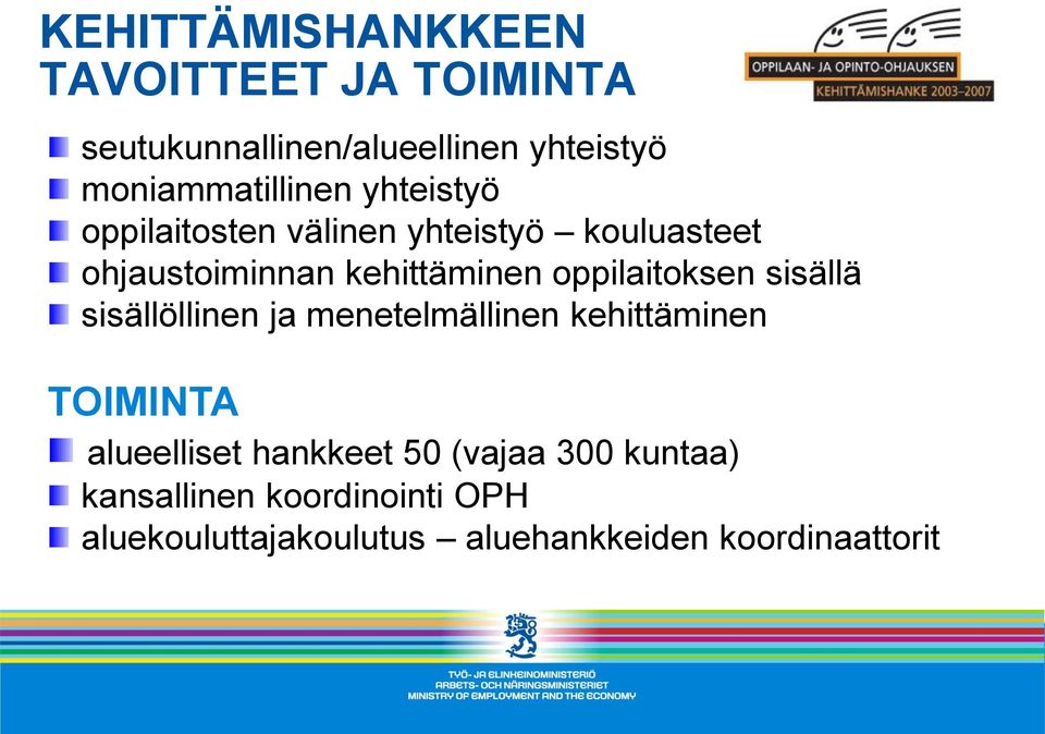 kehittäminen oppilaitoksen sisällä sisällöllinen ja menetelmällinen kehittäminen TOIMINTA