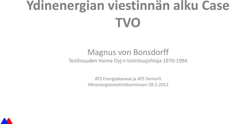 Voima Oyj:n toimitusjohtaja 1970-1994 ATS