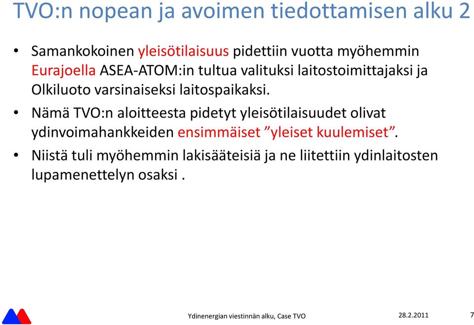 Na ma TVO:n aloitteesta pidetyt yleisötilaisuudet olivat ydinvoimahankkeiden ensimma iset yleiset