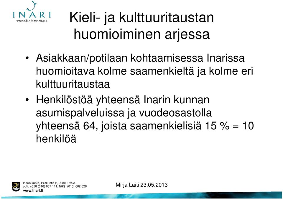 kulttuuritaustaa Henkilöstöä yhteensä Inarin kunnan asumispalveluissa