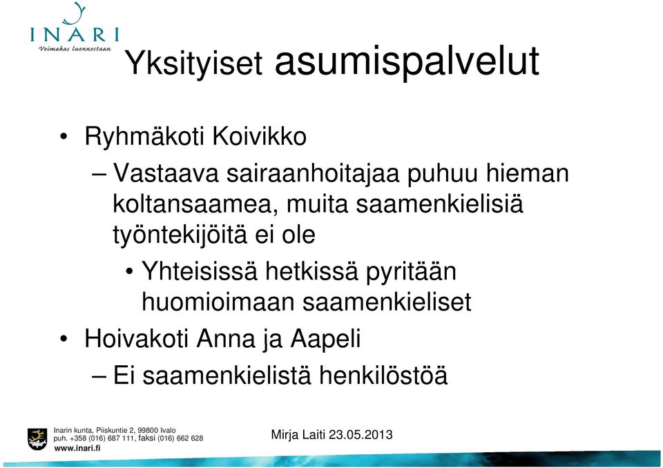 saamenkielisiä työntekijöitä ei ole Yhteisissä hetkissä