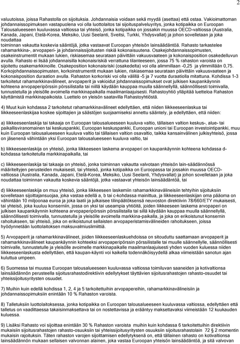 jossakin muussa OECD-valtiossa (Australia, Kanada, Japani, Etelä-Korea, Meksiko, Uusi Seelanti, Sveitsi, Turkki, Yhdysvallat) ja johon sovelletaan ja joka noudattaa toiminnan vakautta koskevia