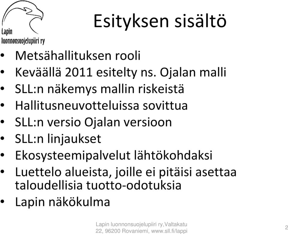 SLL:n versio Ojalan versioon SLL:n linjaukset Ekosysteemipalvelut lähtökohdaksi