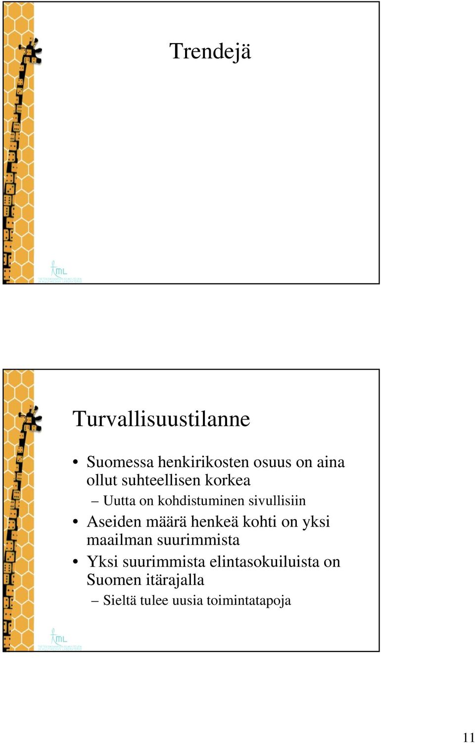 määrä henkeä kohti on yksi maailman suurimmista Yksi suurimmista