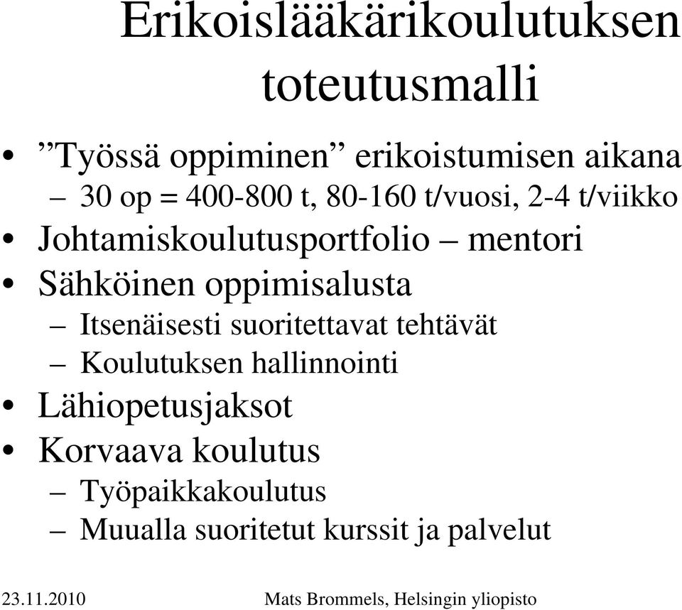 Sähköinen oppimisalusta Itsenäisesti suoritettavat tehtävät Koulutuksen hallinnointi