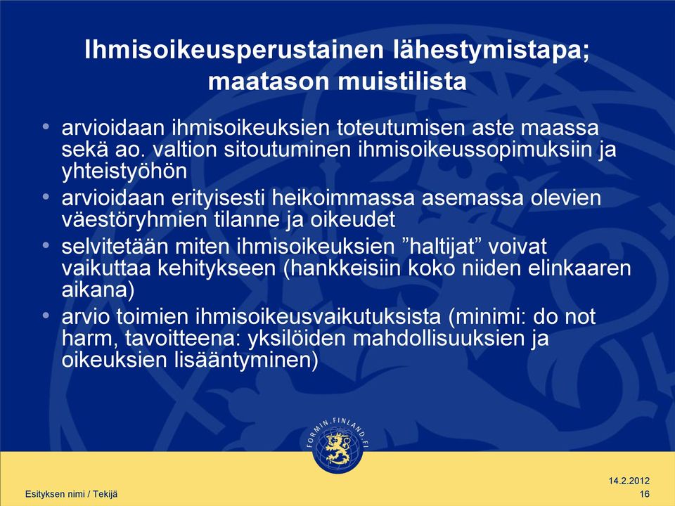 oikeudet selvitetään miten ihmisoikeuksien haltijat voivat vaikuttaa kehitykseen (hankkeisiin koko niiden elinkaaren aikana) arvio
