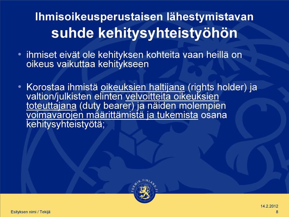 holder) ja valtion/julkisten elinten velvoitteita oikeuksien toteuttajana (duty bearer) ja näiden