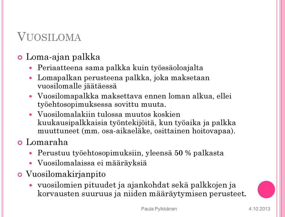 Vuosilomalakiin tulossa muutos koskien kuukausipalkkaisia työntekijöitä, kun työaika ja palkka muuttuneet (mm. osa-aikaeläke, osittainen hoitovapaa).