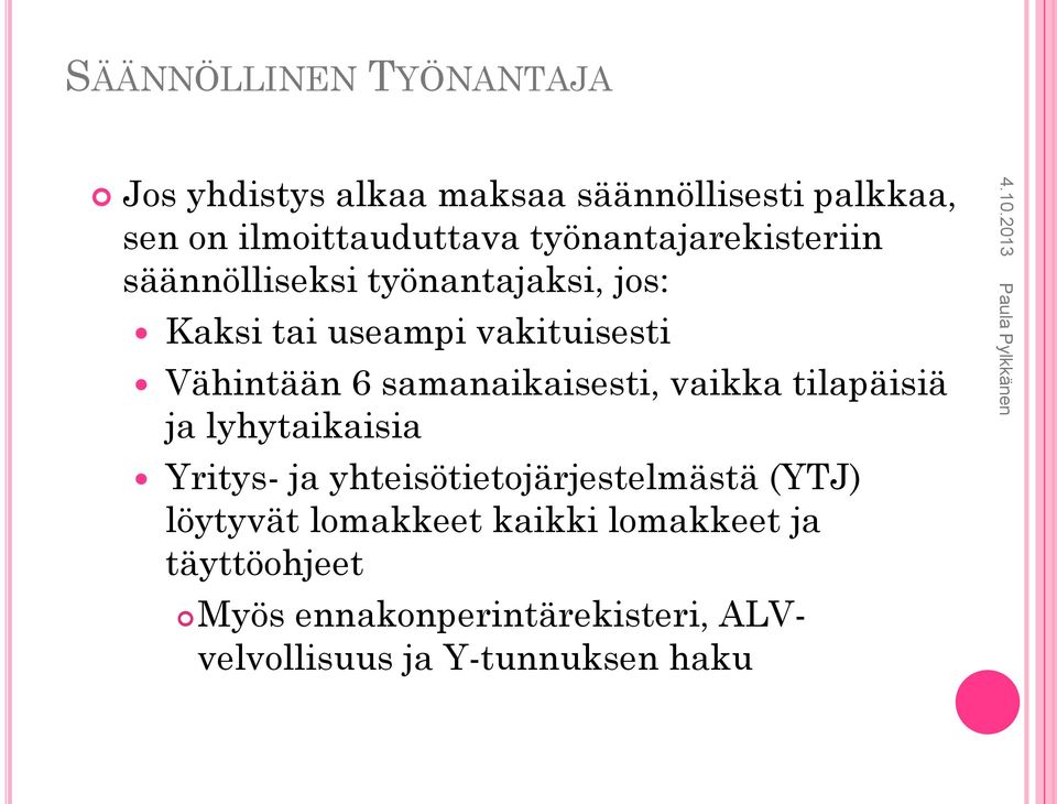 samanaikaisesti, vaikka tilapäisiä ja lyhytaikaisia Yritys- ja yhteisötietojärjestelmästä (YTJ)