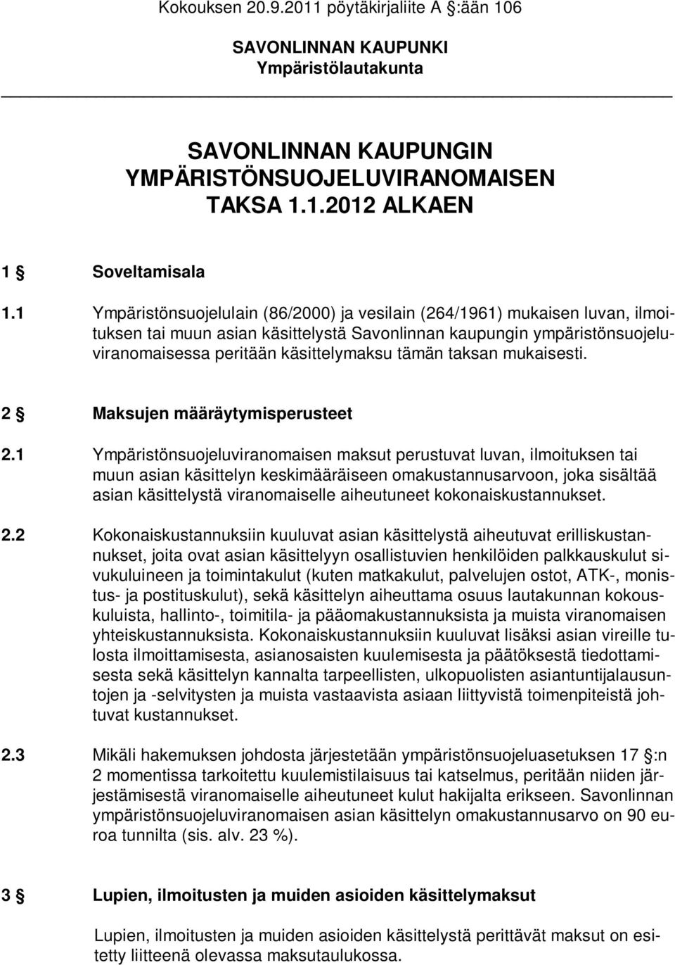 taksan mukaisesti. 2 Maksujen määräytymisperusteet 2.