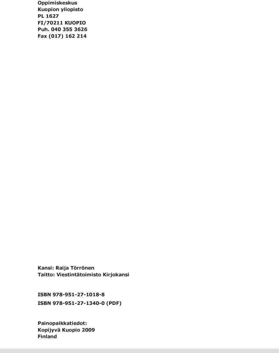 Viestintätoimisto Kirjokansi ISBN 978-951-27-1018-8 ISBN