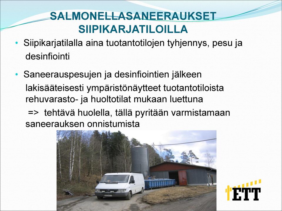 lakisääteisesti ympäristönäytteet tuotantotiloista rehuvarasto- ja huoltotilat