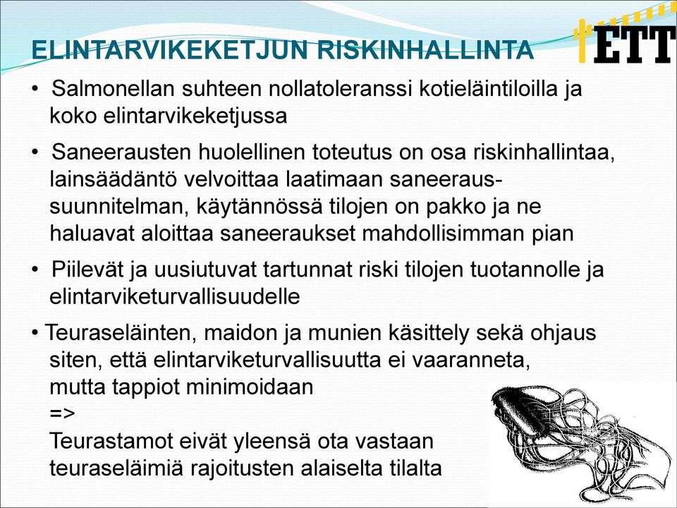 pian Piilevät ja uusiutuvat tartunnat riski tilojen tuotannolle ja elintarviketurvallisuudelle Teuraseläinten, maidon ja munien käsittely sekä ohjaus