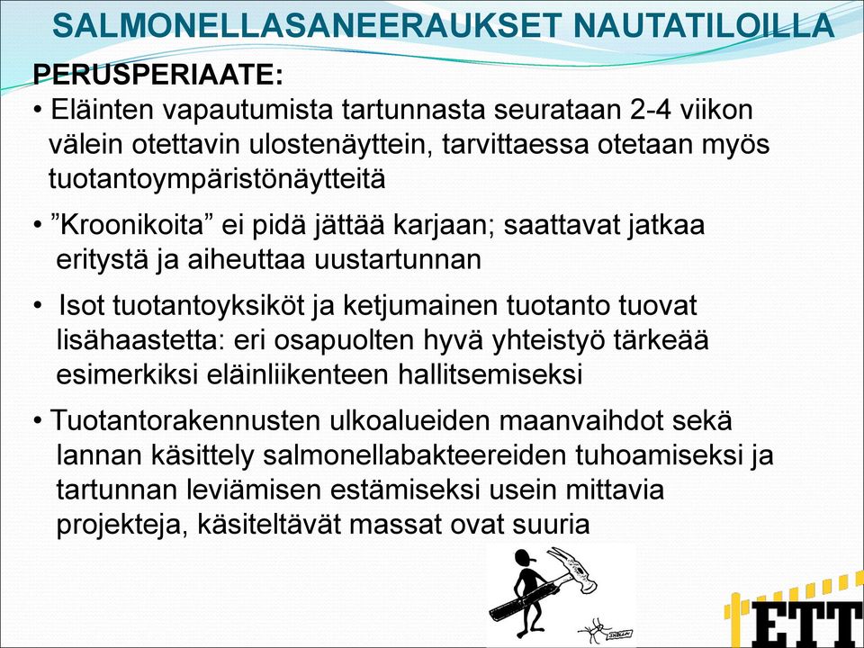 ketjumainen tuotanto tuovat lisähaastetta: eri osapuolten hyvä yhteistyö tärkeää esimerkiksi eläinliikenteen hallitsemiseksi Tuotantorakennusten