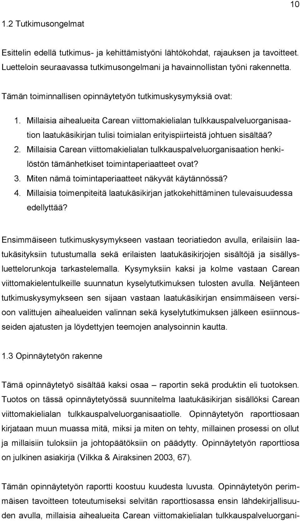 Millaisia aihealueita Carean viittomakielialan tulkkauspalveluorganisaation laatukäsikirjan tulisi toimialan erityispiirteistä johtuen sisältää? 2.