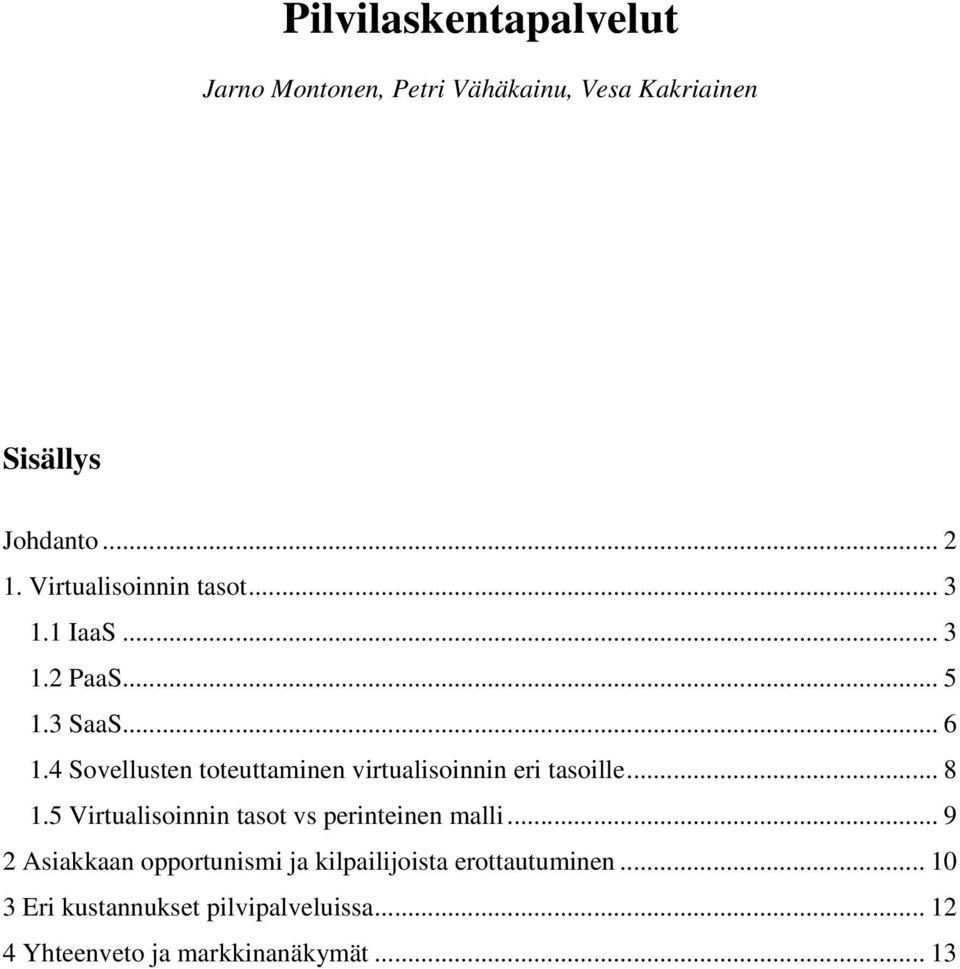 4 Sovellusten toteuttaminen virtualisoinnin eri tasoille... 8 1.