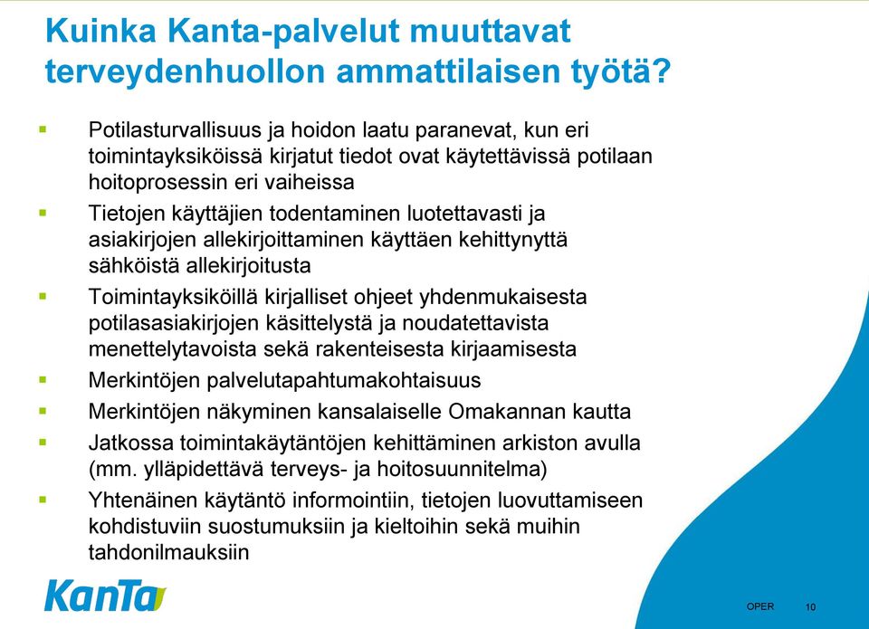 asiakirjojen allekirjoittaminen käyttäen kehittynyttä sähköistä allekirjoitusta Toimintayksiköillä kirjalliset ohjeet yhdenmukaisesta potilasasiakirjojen käsittelystä ja noudatettavista