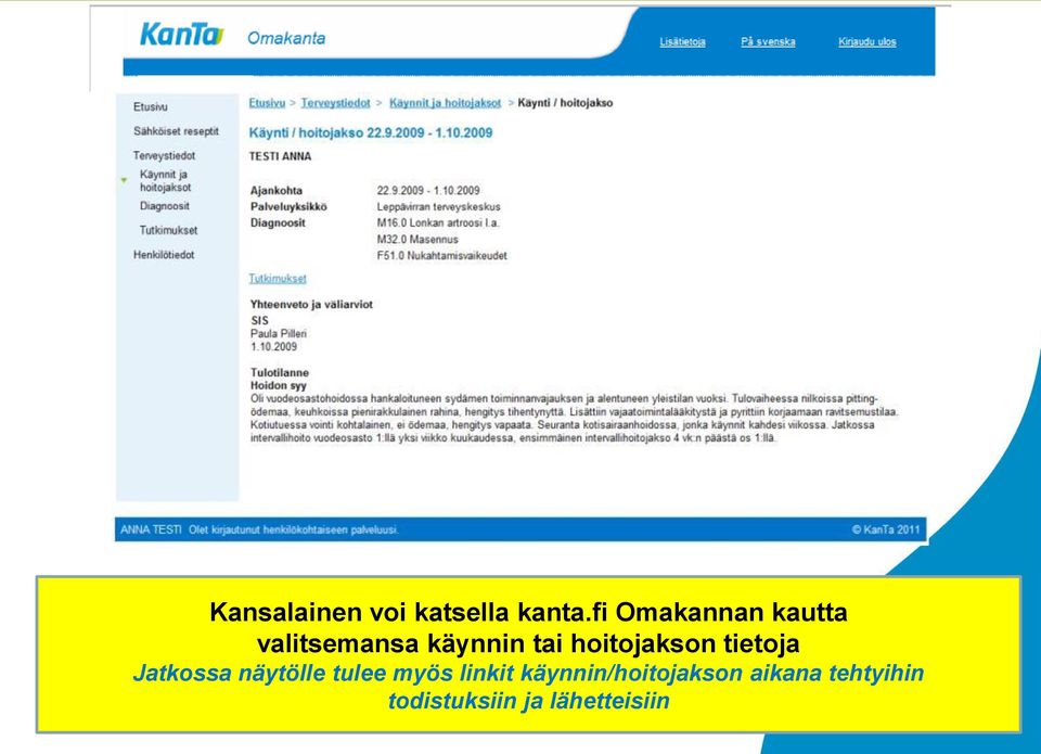 hoitojakson tietoja Jatkossa näytölle tulee myös